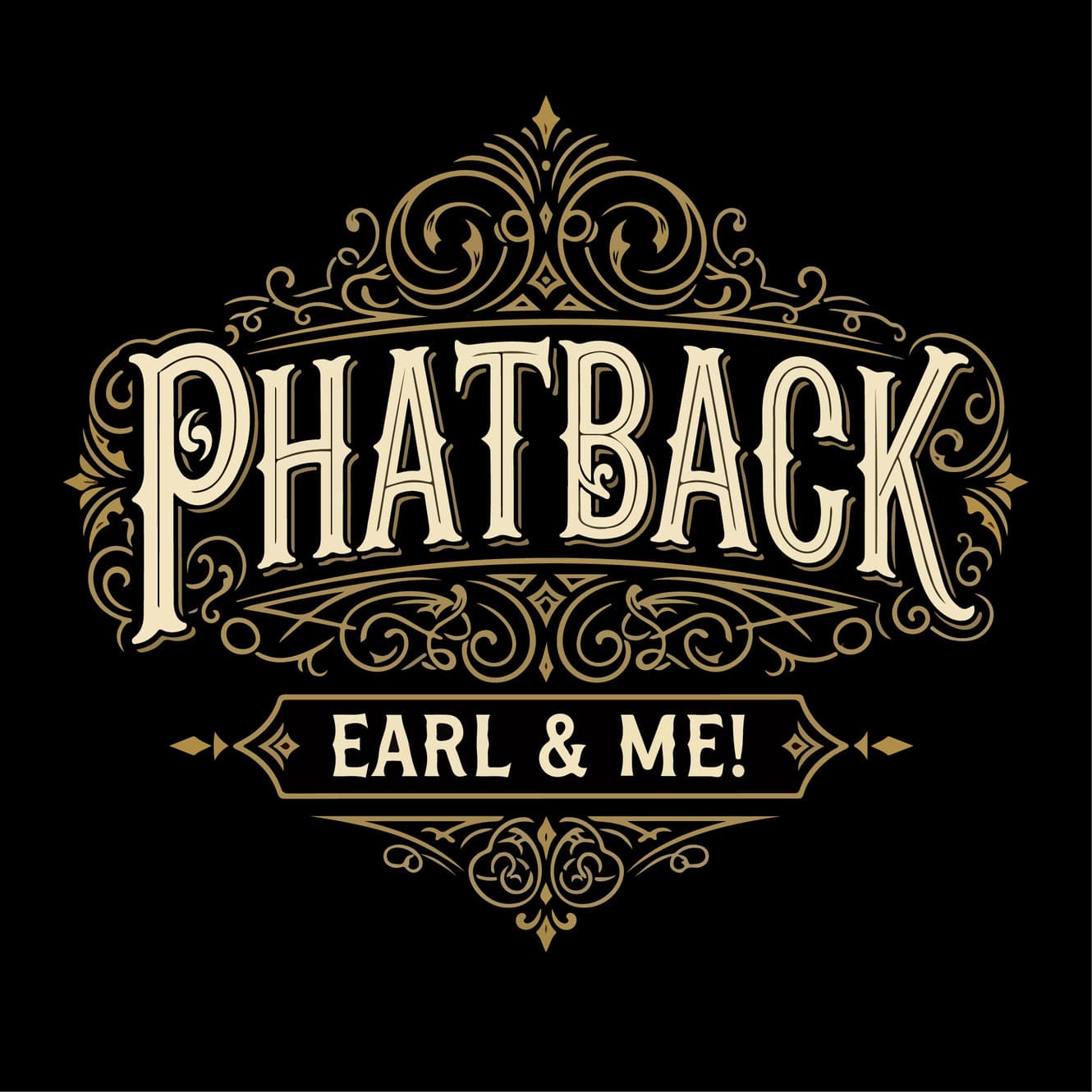 Phatback, Earl & Me!